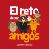 EL RETO DE SER AMIGOS