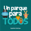 UN PARQUE PARA TODOS
